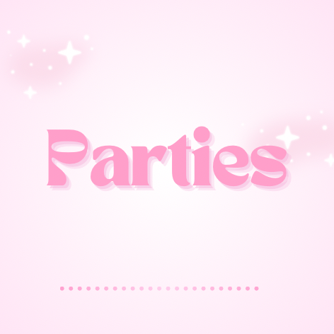 Parties!